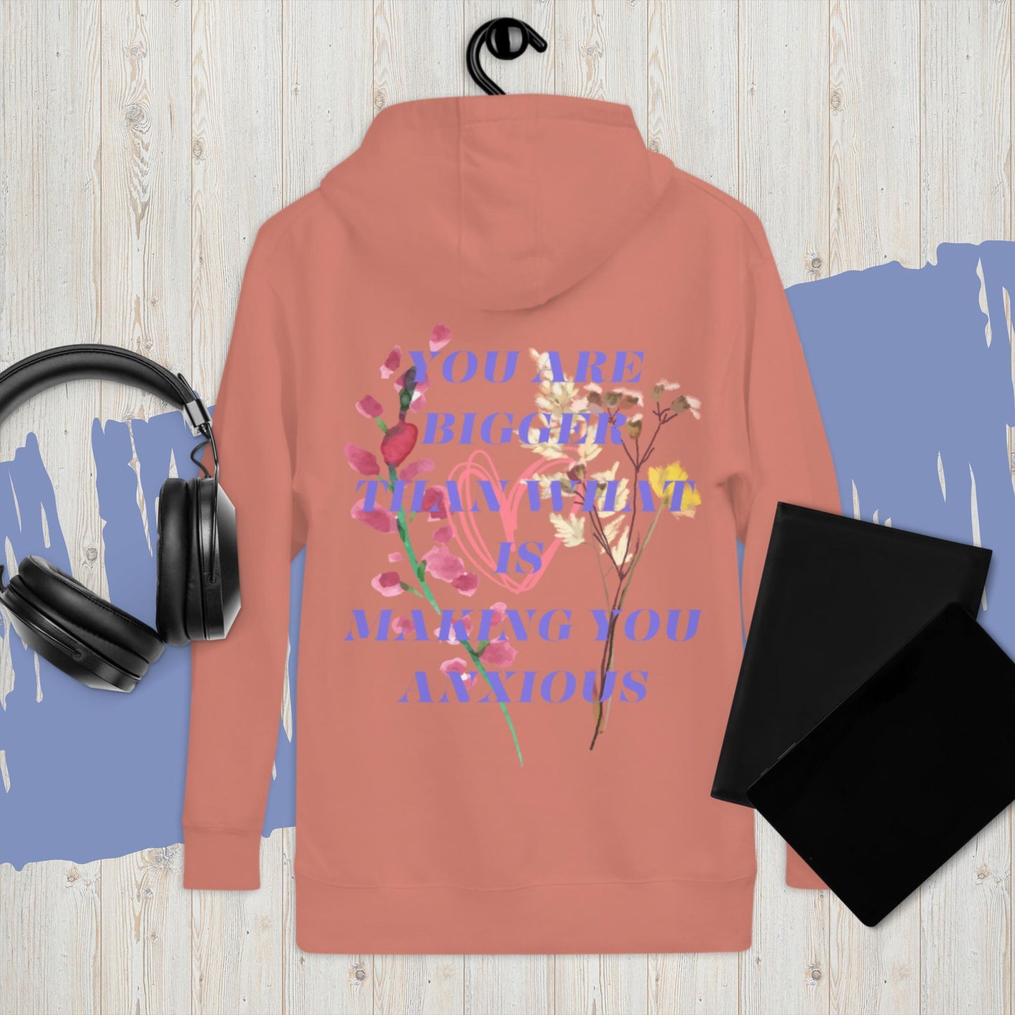 Bigger Than Anxiety Hoodie