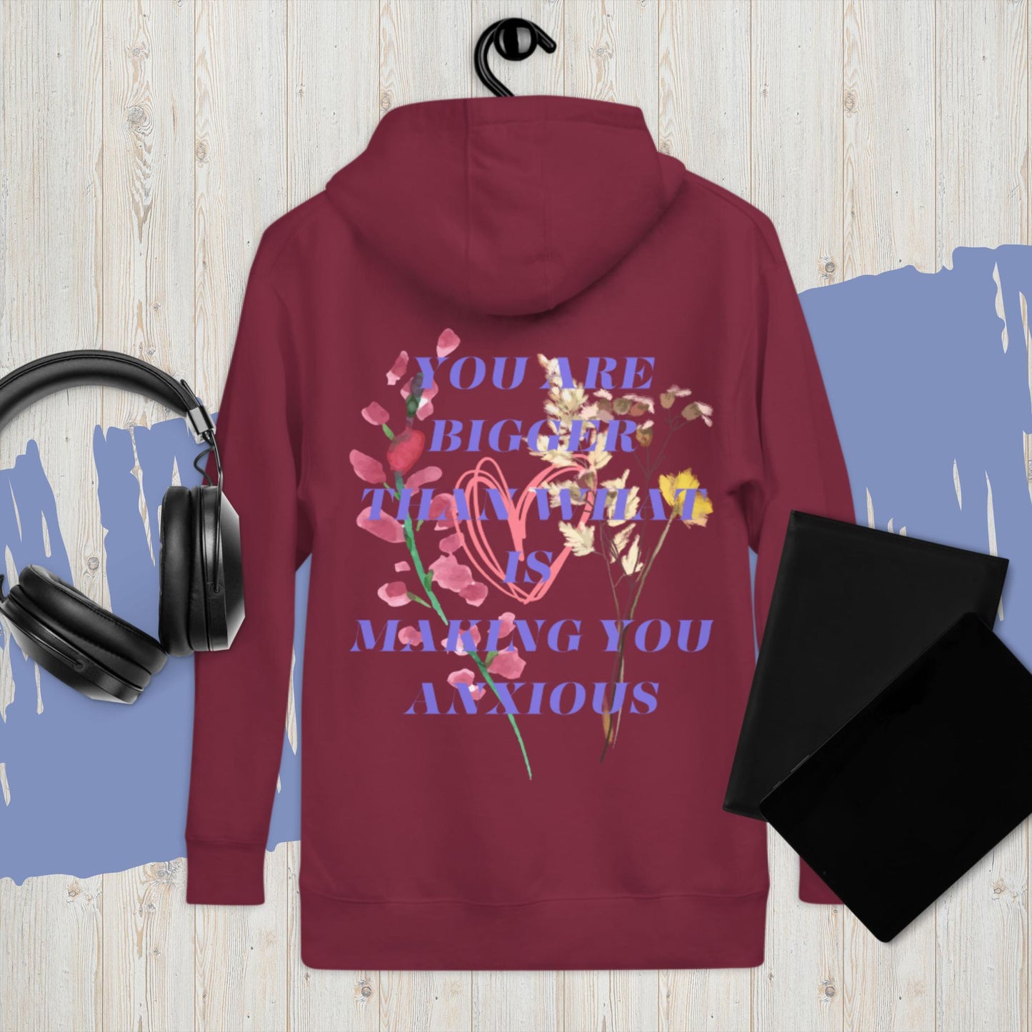 Bigger Than Anxiety Hoodie