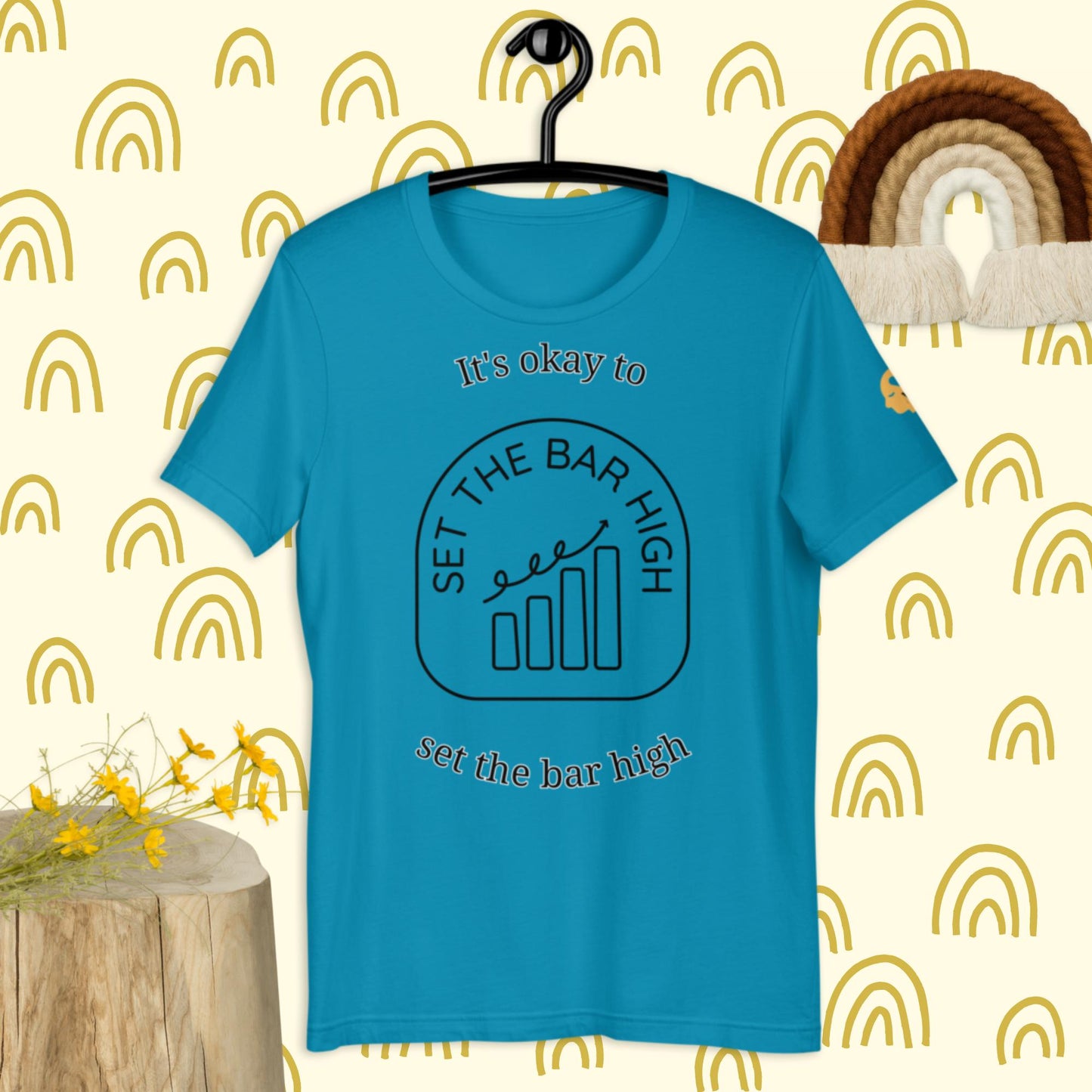 It's okay to set the bar high t-shirt