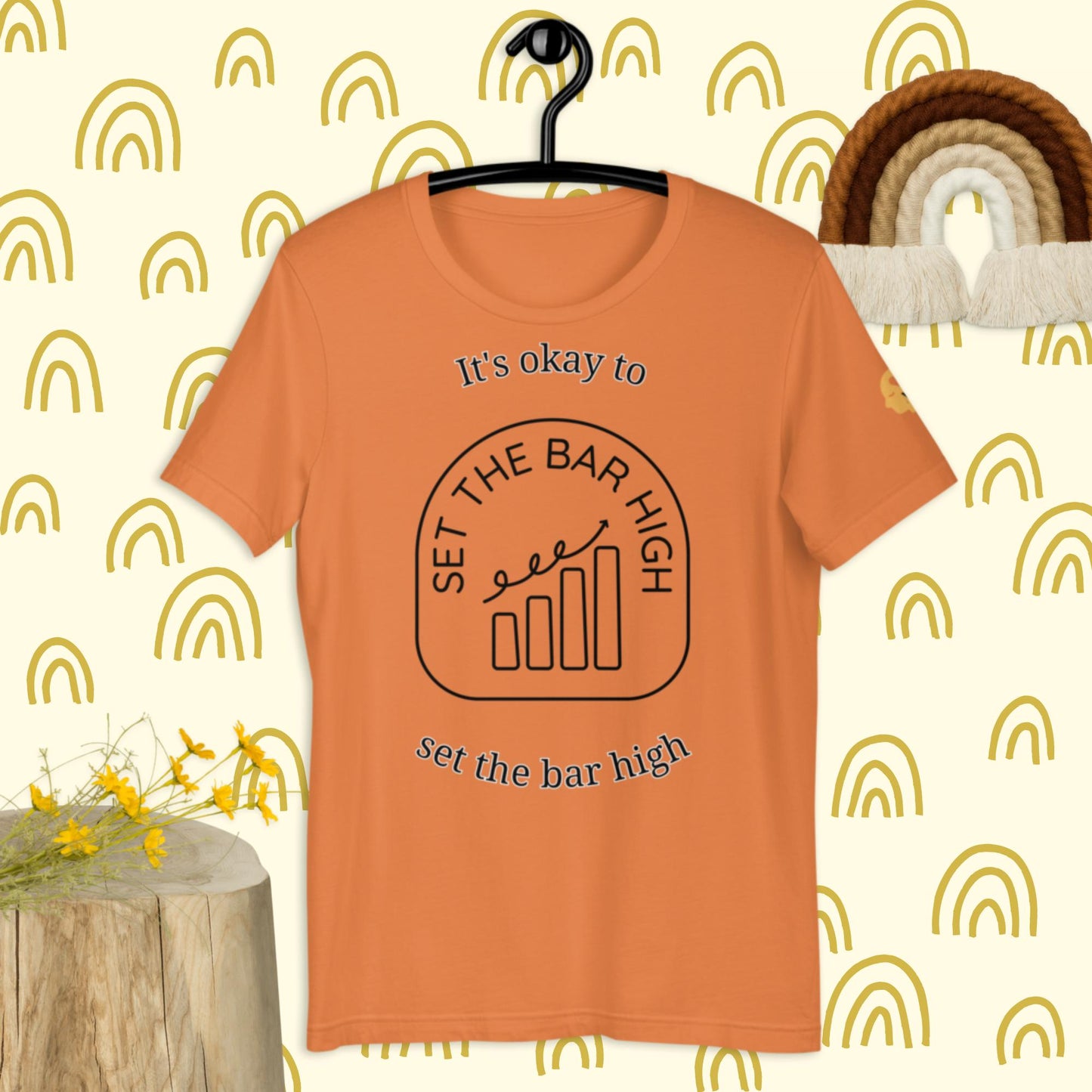 It's okay to set the bar high t-shirt