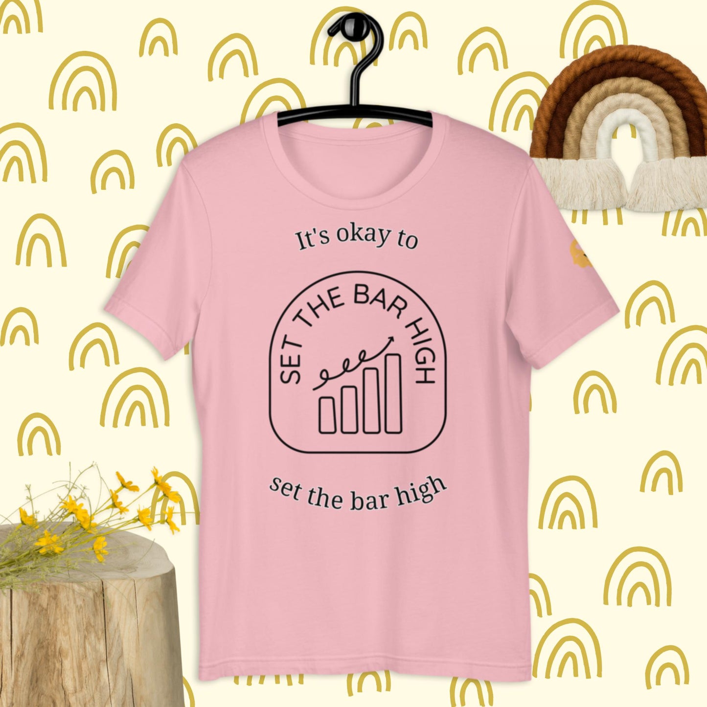 It's okay to set the bar high t-shirt