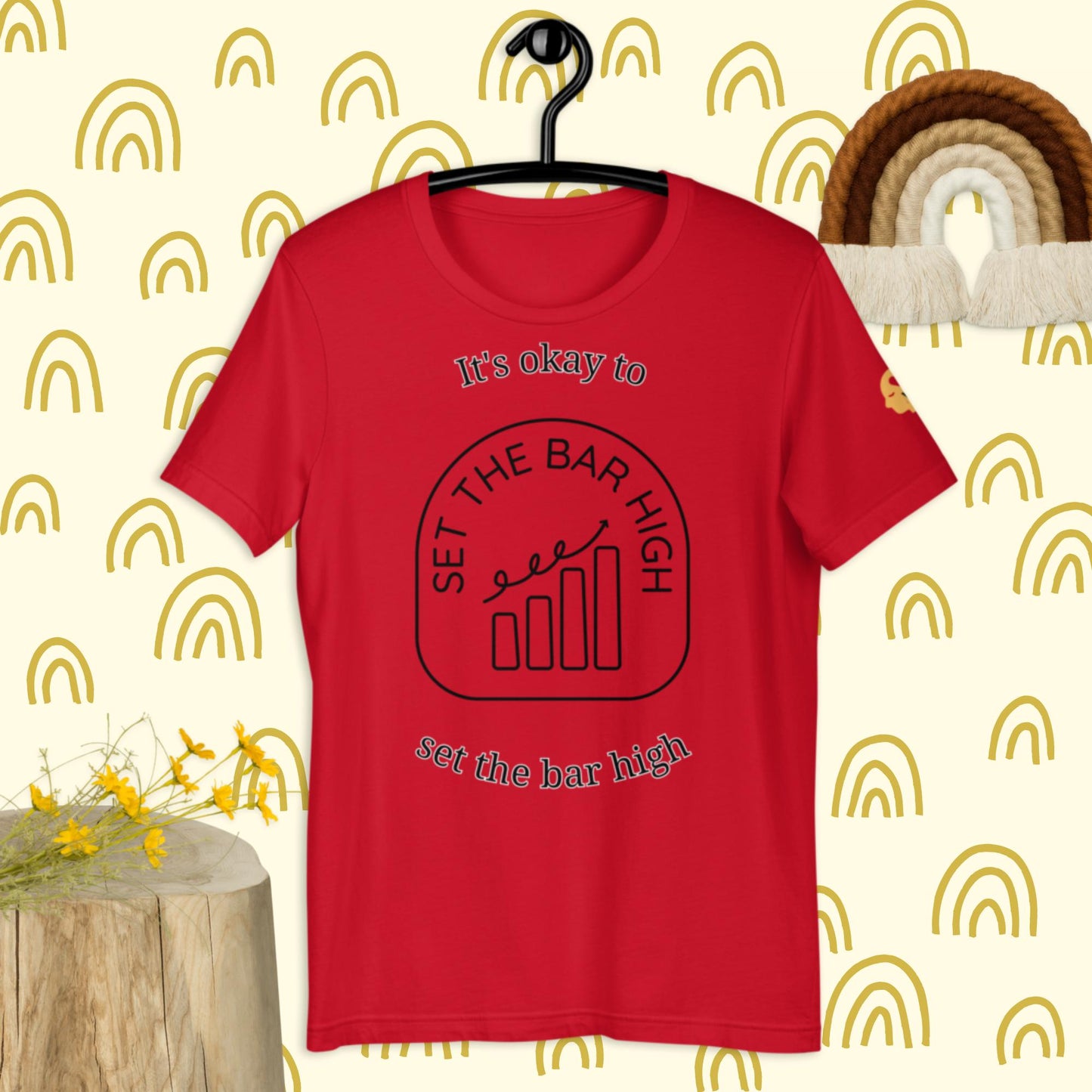It's okay to set the bar high t-shirt