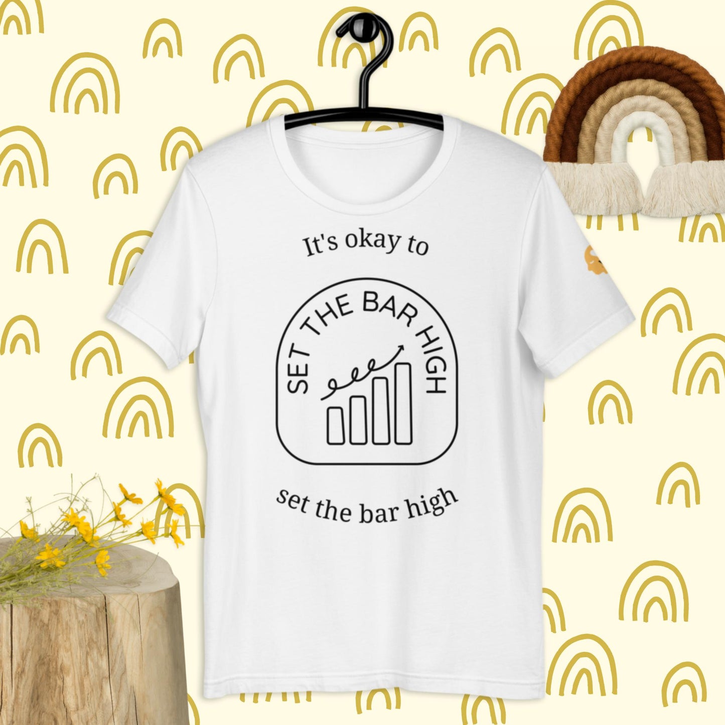 It's okay to set the bar high t-shirt