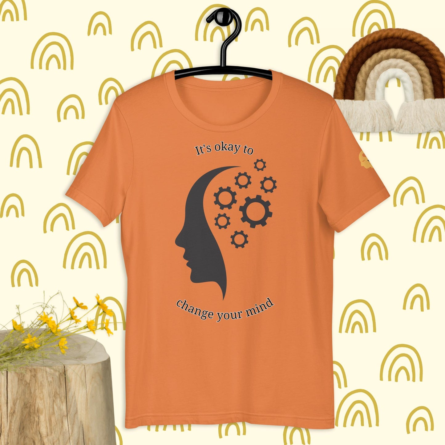 It's okay to change your mind t-shirt